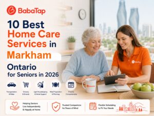 10 Best Home Care Services in Markham, Ontario for Seniors in 2026