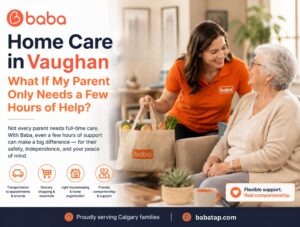 Home Care in Vaughan: What If My Parent Only Needs a Few Hours of Help?