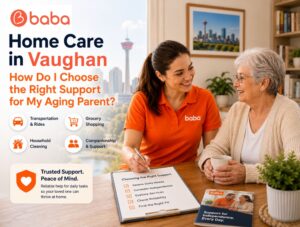 Home Care in Vaughan: How Do I Choose the Right Support for My Aging Parent?