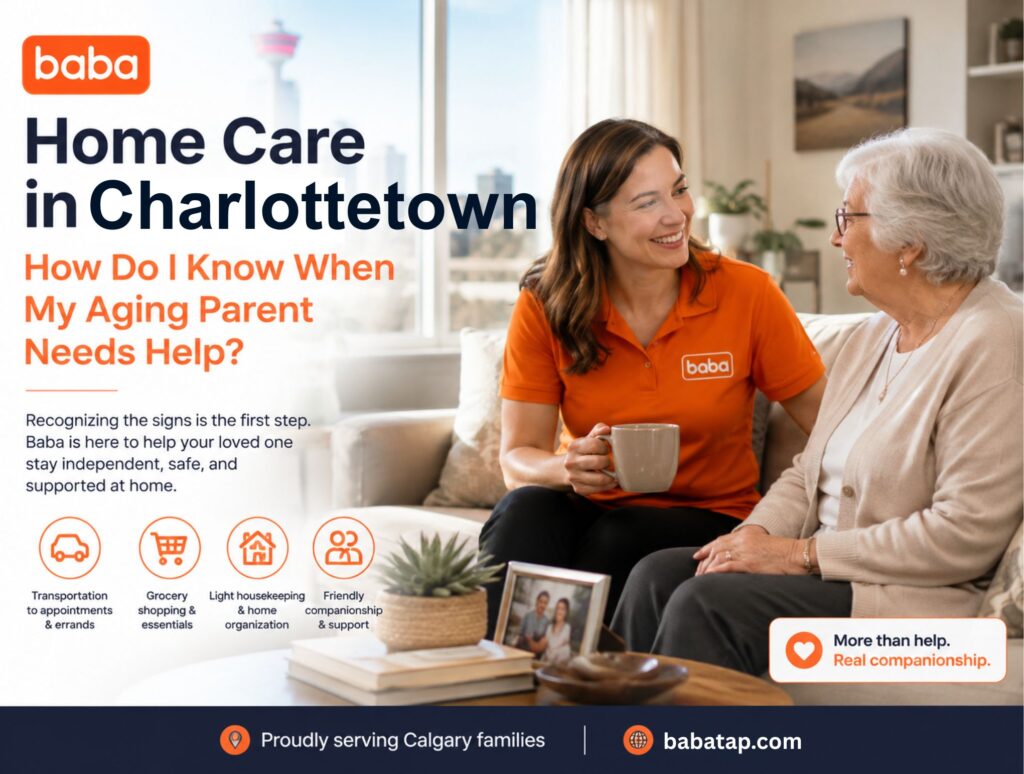 Home Care in Charlottetown: How Do I Know When My Aging Parent Needs Help?